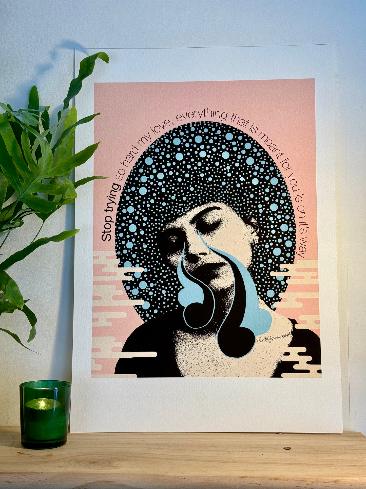 Stop Trying So Hard - Limited edition (20 per size)