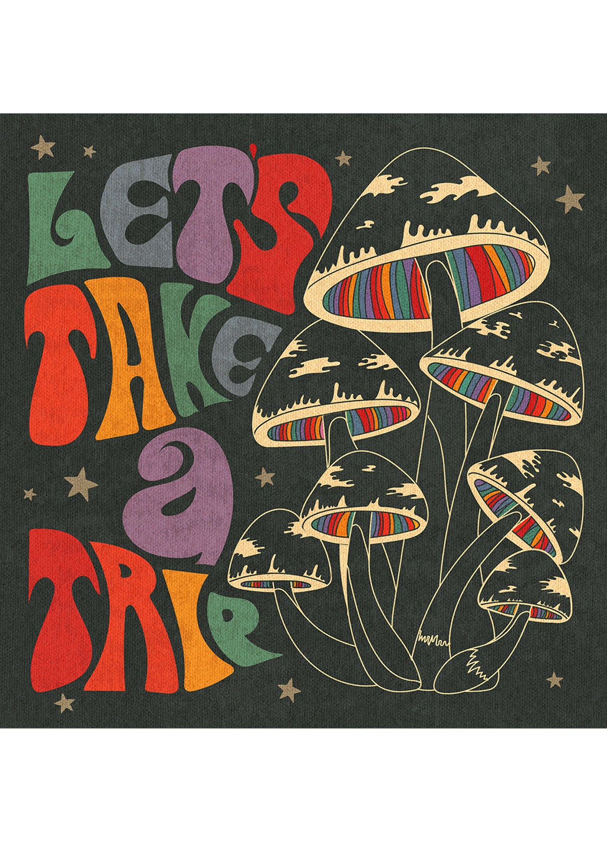 Rainbow Mushies - Let's Take A Trip - Print