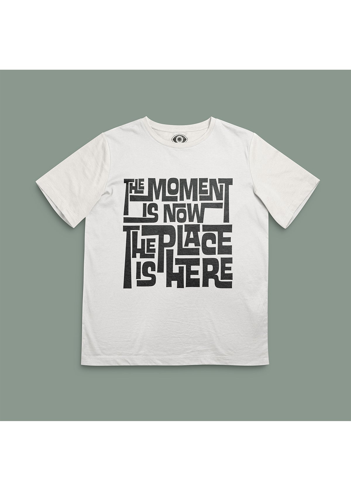 The Moment is Now T Shirt