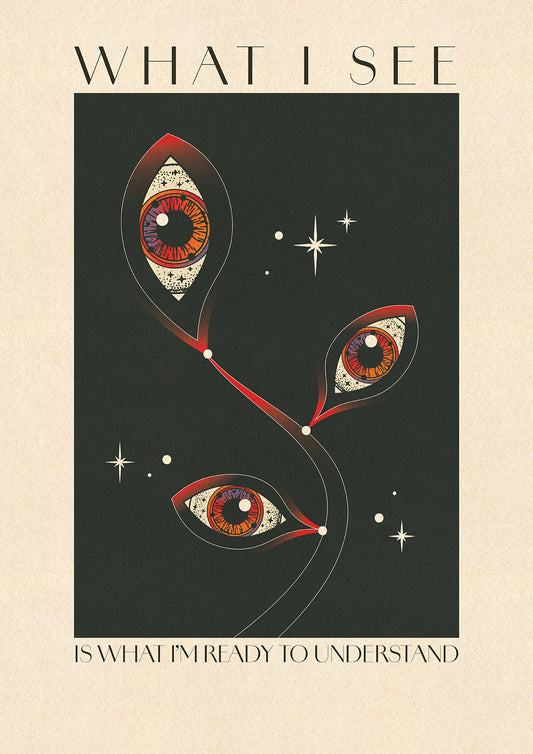 What I See - Limited edition (20 per size)