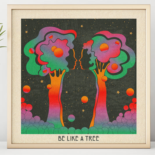 Be Like A Tree - Print