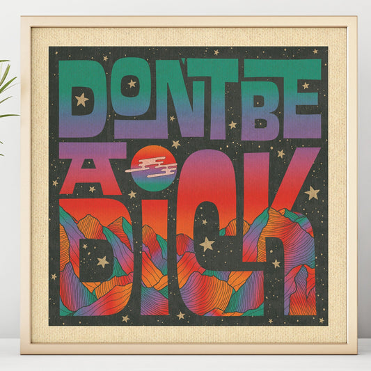 Don't Be A Dick - Square Print