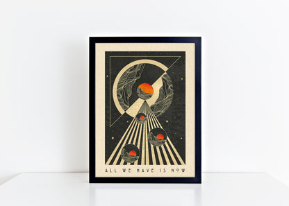 All We Have Is Now - Legacy Print
