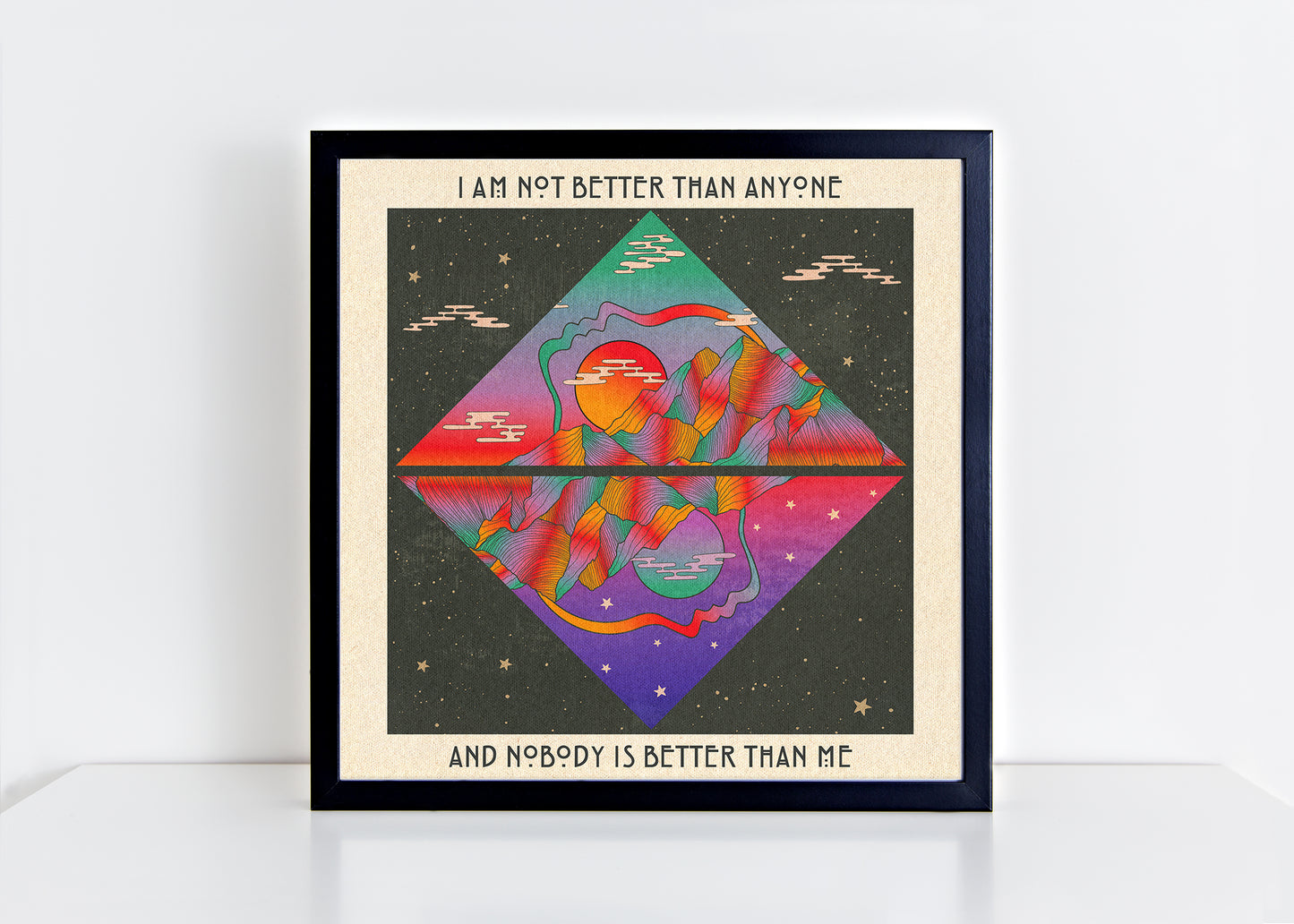 I Am Not Better Than Anyone - Print