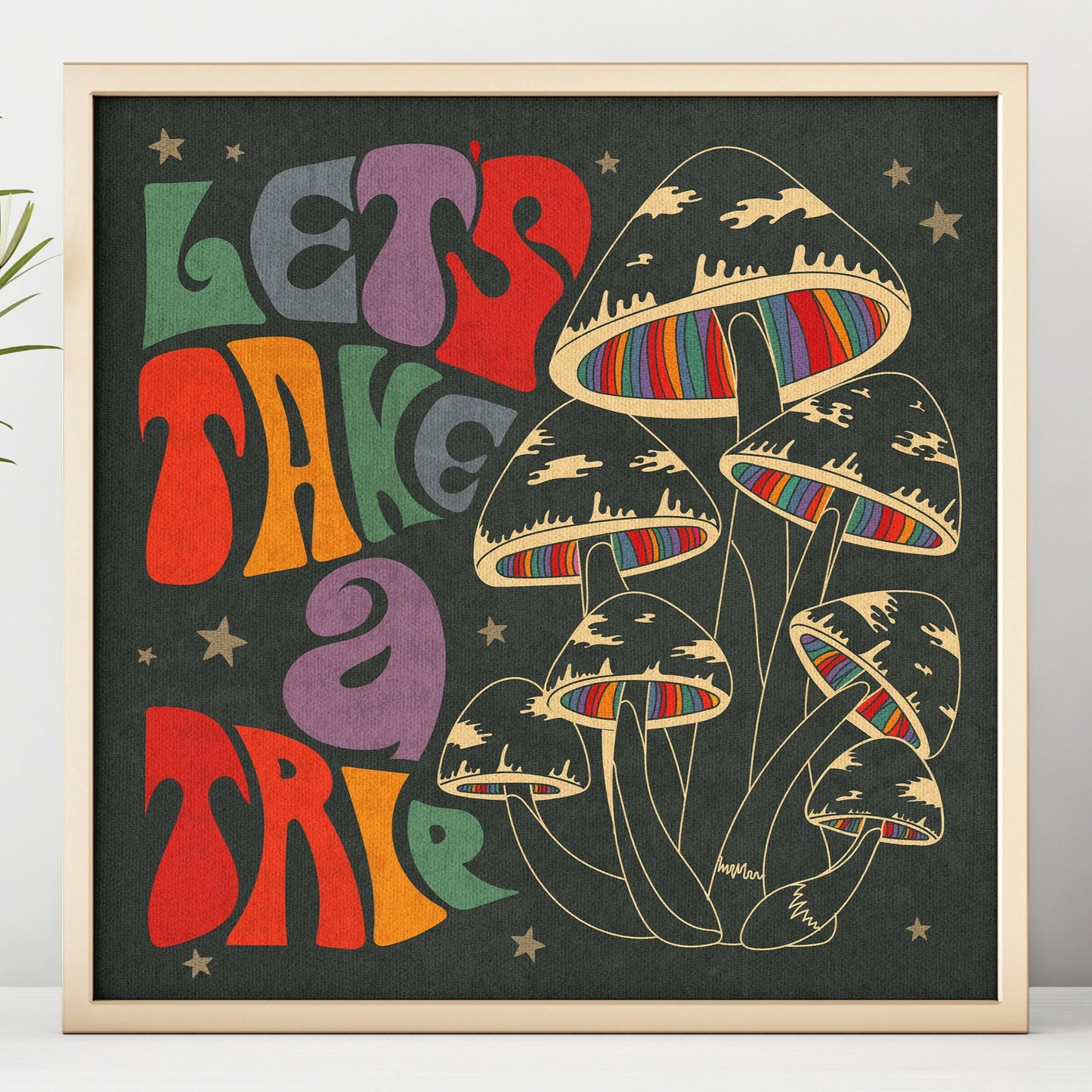 Rainbow Mushies - Let's Take A Trip - Print